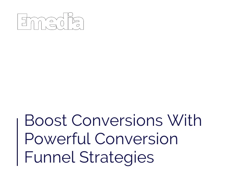 Boost Conversions With Powerful Conversion Funnel Strategies
