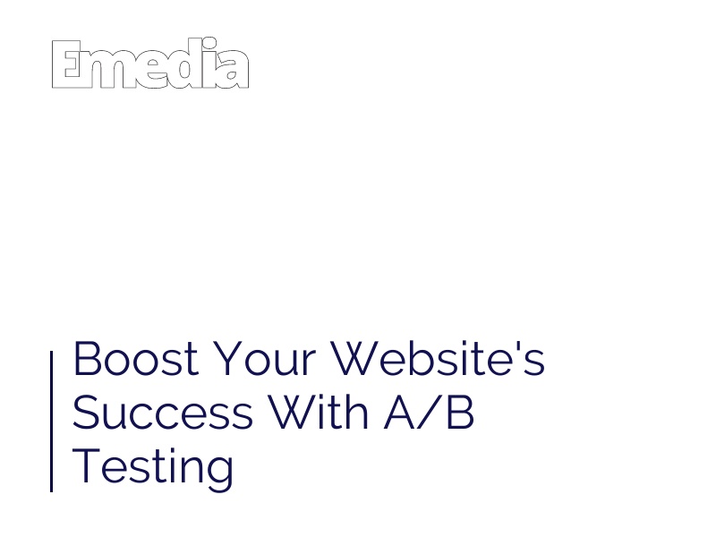 Boost Your Website's Success With A/B Testing