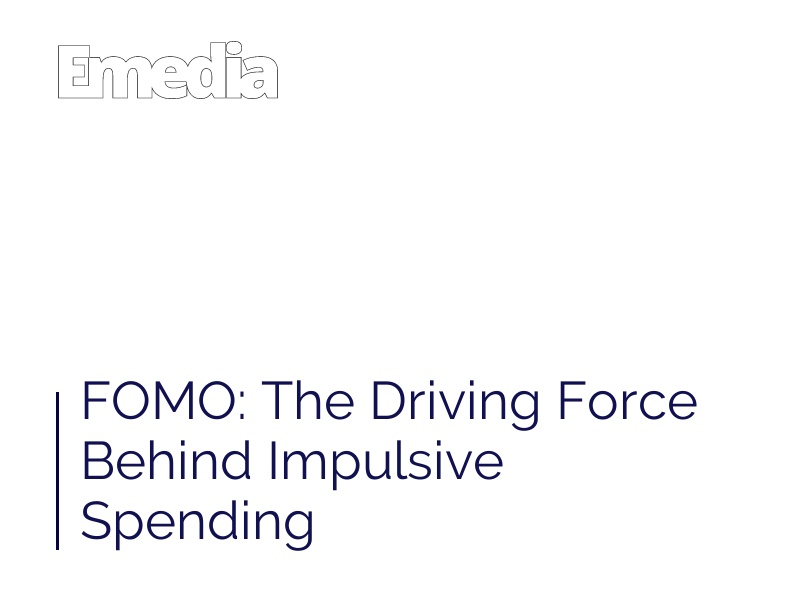 FOMO: The Driving Force Behind Impulsive Spending
