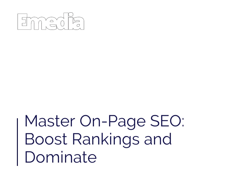 Master On-Page SEO: Boost Rankings and Dominate