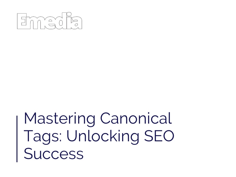 Mastering Canonical Tags: Unlocking SEO Success