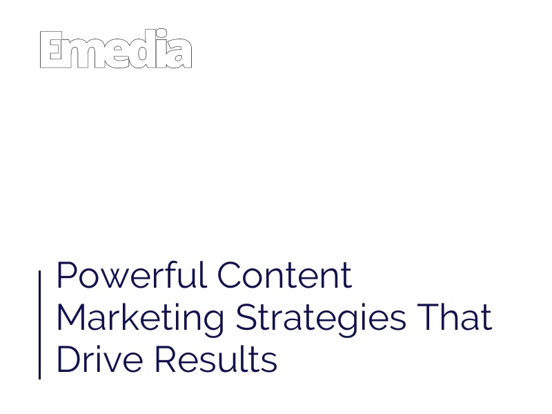 Powerful Content Marketing Strategies That Drive Results