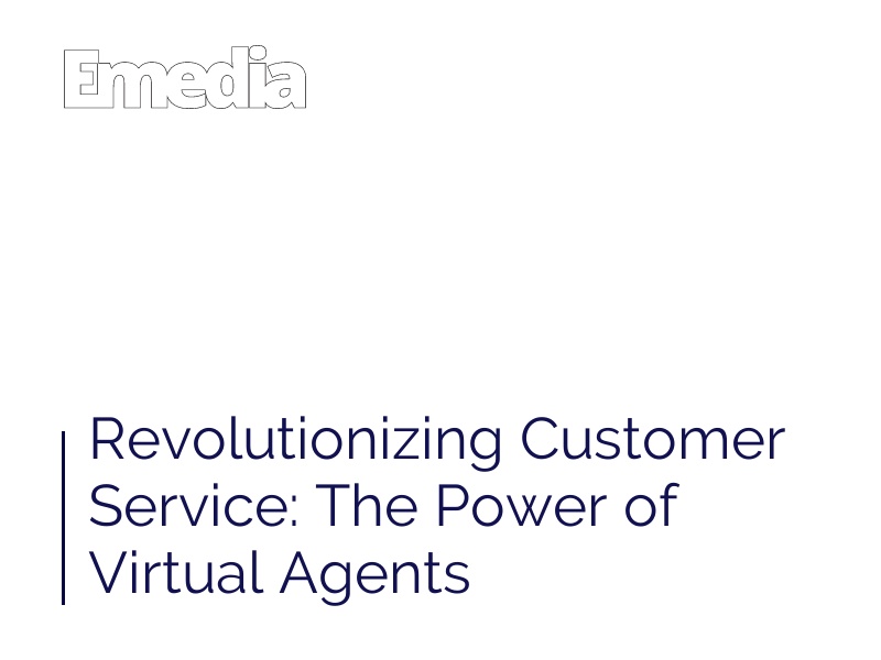 Revolutionizing Customer Service: The Power of Virtual Agents