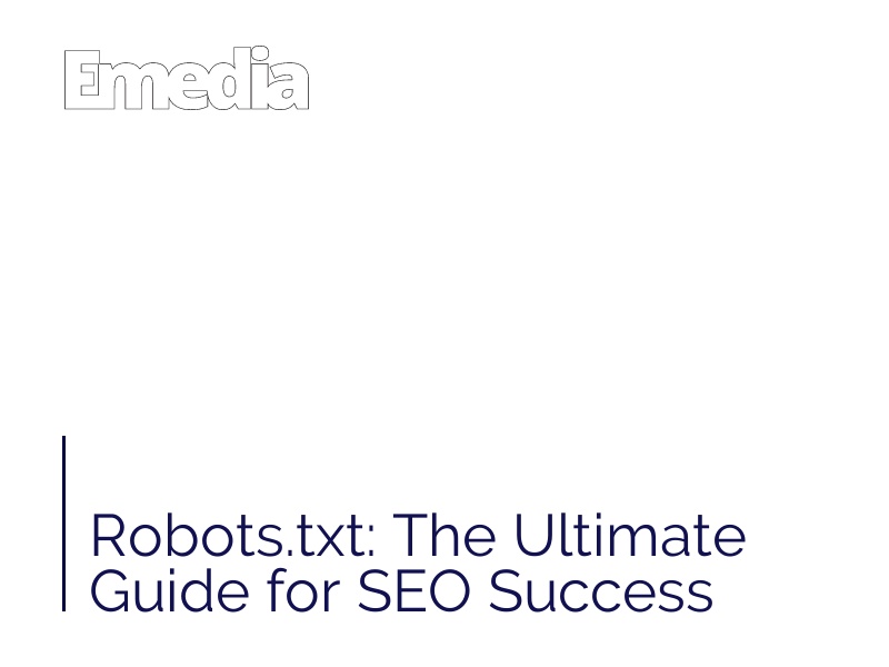 Robots.txt: The Ultimate Guide for SEO Success