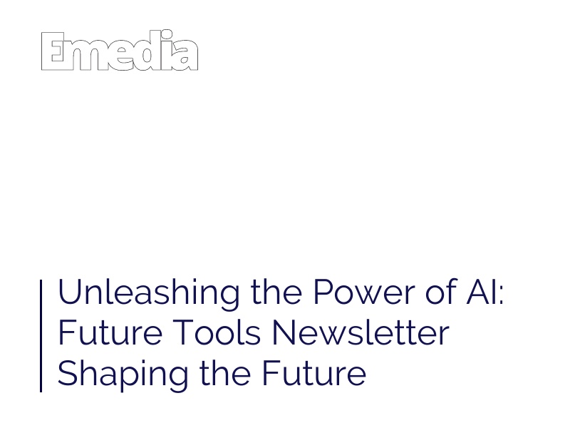 Unleashing the Power of AI: Future Tools Newsletter Shaping the Future