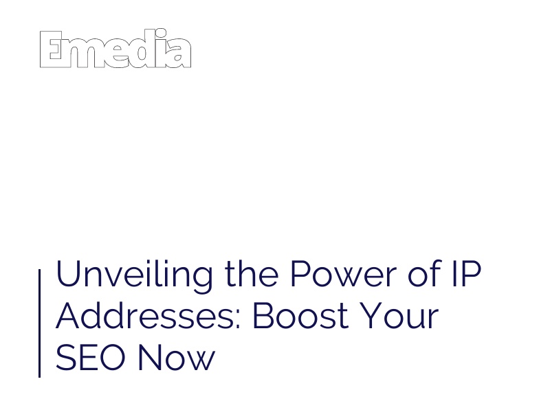 Unveiling the Power of IP Addresses: Boost Your SEO Now