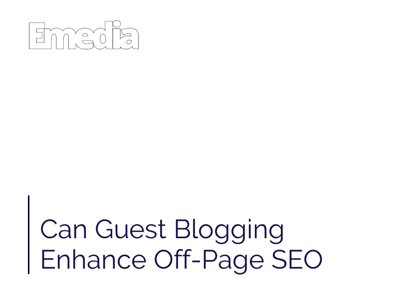 Can Guest Blogging Enhance Off-Page SEO