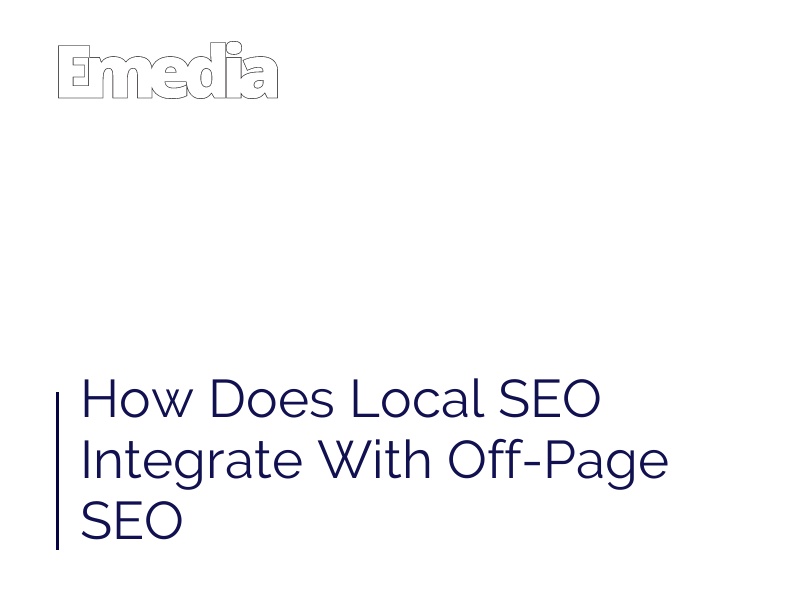 How Does Local SEO Integrate With Off-Page SEO