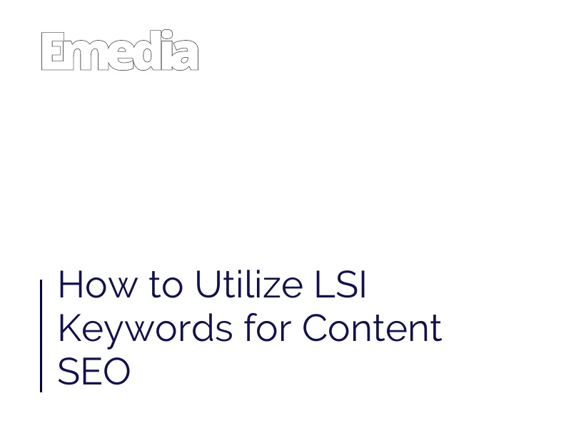 How to Utilize LSI Keywords for Content SEO
