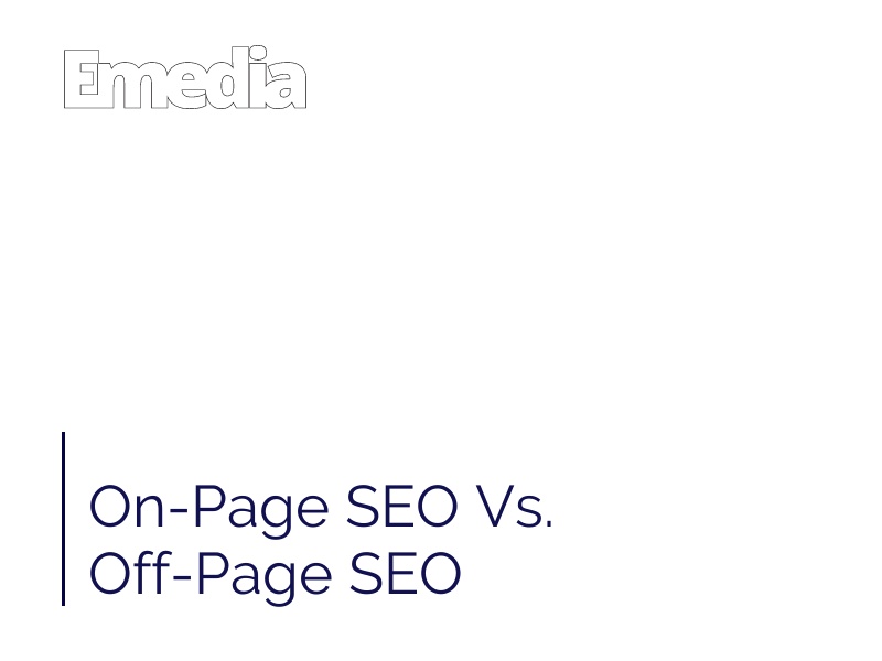 On-Page SEO Vs. Off-Page SEO