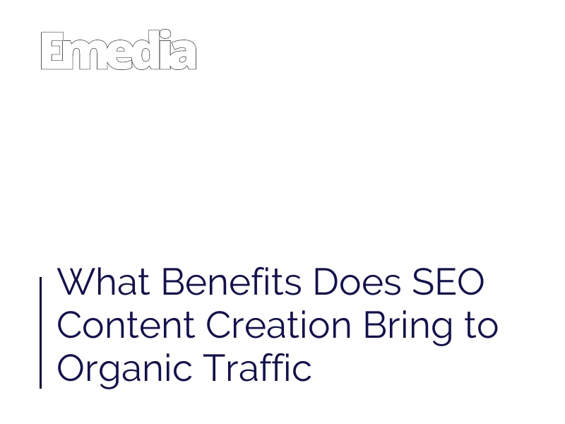 What Benefits Does SEO Content Creation Bring to Organic Traffic