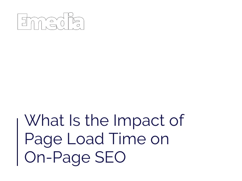 What Is the Impact of Page Load Time on On-Page SEO