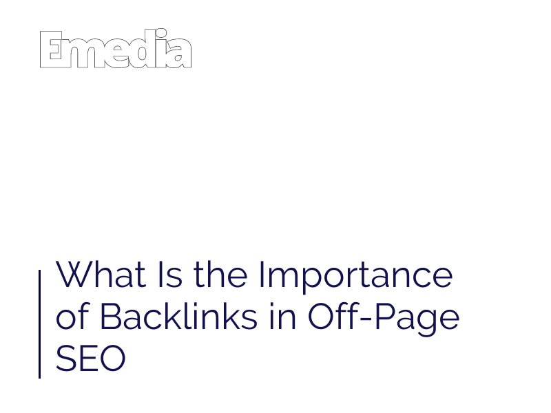 What Is the Importance of Backlinks in Off-Page SEO
